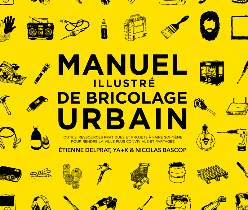 Manuel illustré de bricolage urbain